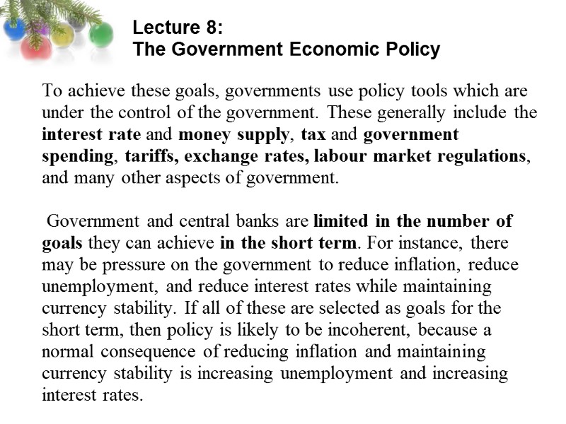 Lecture 8:  The Government Economic Policy  To achieve these goals, governments use
